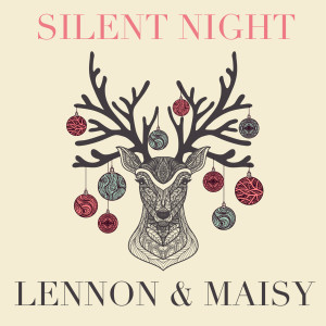 ดาวน์โหลดและฟังเพลง Silent Night พร้อมเนื้อเพลงจาก Lennon & Maisy