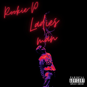 收听Rookie P的Ladies Man (Explicit)歌词歌曲