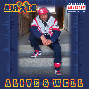 Ajax Lo的專輯Alive & Well (Explicit)