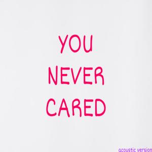 ดาวน์โหลดและฟังเพลง You Never Cared (Acoustic Version|Explicit) พร้อมเนื้อเพลงจาก Lezhe