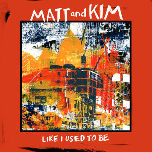 收聽Matt And Kim的Like I Used To Be歌詞歌曲