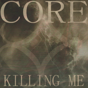 Dengarkan Killing Me lagu dari Core dengan lirik