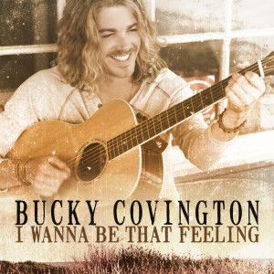 อัลบัม I Wanna Be That Feeling ศิลปิน Bucky Covington
