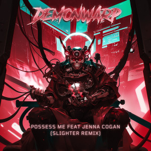 ดาวน์โหลดและฟังเพลง Possess Me (Slighter Remix) พร้อมเนื้อเพลงจาก Demonwarp