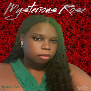 Listen to Mysterious Rose song with lyrics from Mysterious Rose