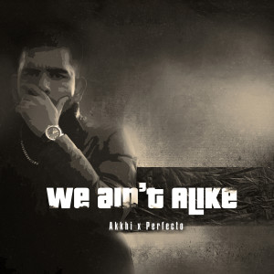 Album We Ain’t Alike from Akkhi