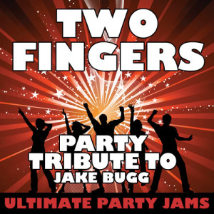 ดาวน์โหลดและฟังเพลง Two Fingers (Party Tribute to Jake Bugg) พร้อมเนื้อเพลงจาก Ultimate Party Jams