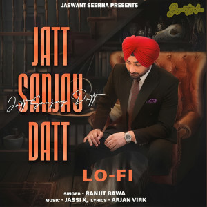 Ranjit Bawa的專輯Jatt Sanjay Datt (Lofi Flip)