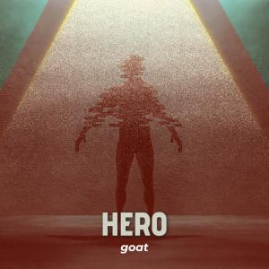 ดาวน์โหลดและฟังเพลง hero (Explicit) พร้อมเนื้อเพลงจาก Goat