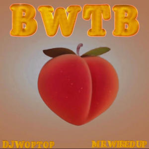 Mr. Wired Up的專輯BWTB (feat. Mr. Wired Up) (Explicit)