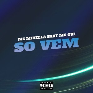 收聽MC Mirella的Só Vem (feat. MC Gui)歌詞歌曲