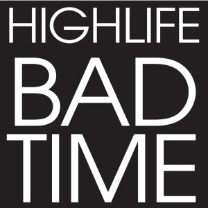 ดาวน์โหลดและฟังเพลง Bad Time พร้อมเนื้อเพลงจาก Highlife