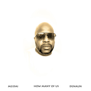 Album How Many Of Us (feat. Denaun) from Meidai