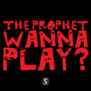 收听The Prophet的Wanna Play?歌词歌曲
