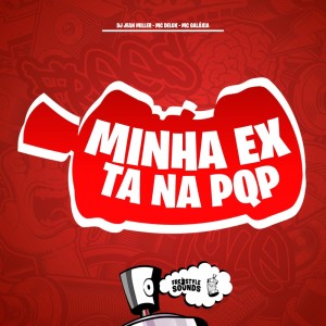 Album Minha Ex Ta Na Pqp (Explicit) from DJ Jean Miller