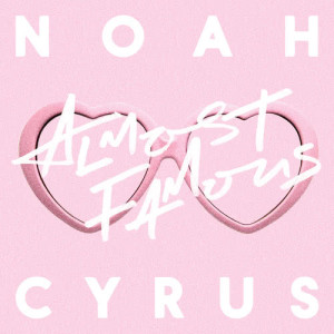 ดาวน์โหลดและฟังเพลง Almost Famous พร้อมเนื้อเพลงจาก Noah Cyrus