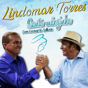 ดาวน์โหลดและฟังเพลง Santa Mãezinha พร้อมเนื้อเพลงจาก Lindomar Torres