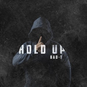 Listen to Hold Up (Explicit) song with lyrics from Bad-T