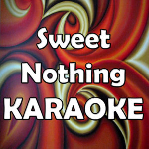 收聽Karaoke的Sweet Nothing (In the Style of Calvin Harris) [Karaoke Version] (Karaoke Version)歌詞歌曲