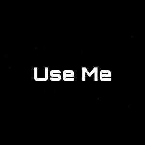 收聽Doubletezzy的USE ME (Explicit)歌詞歌曲