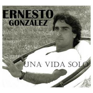 Ernesto Gonzalez的专辑Una vida solo