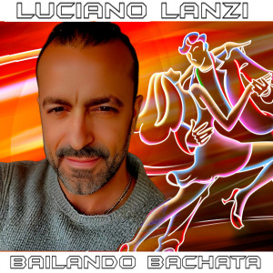 Listen to Bailando Bachata song with lyrics from Luciano Lanzi