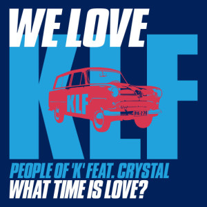 People Of 'K'的專輯We Love KLF: What Time Is Love? (feat. Crystal) - Single