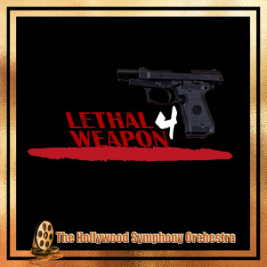 The Hollywood Symphony Orchestra and Voices的專輯Lethal Weapon 4