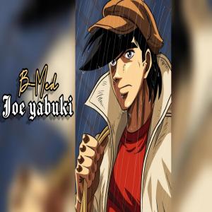 收聽B-Med的Joe Yabuki (Explicit)歌詞歌曲