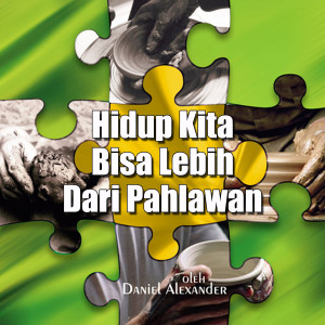 Album Hidup Kita Bisa Lebih Dari Pahlawan from Daniel Alexander