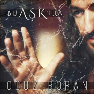 Dengarkan Bu Aşk illâ lagu dari Oguz Boran dengan lirik
