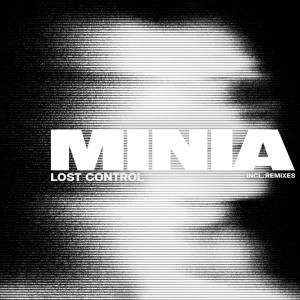 收聽MINIA的Lost Control (Blame The Mono Remix)歌詞歌曲