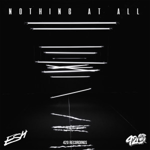 Listen to Nothing At All song with lyrics from Esh