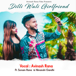 Listen to Dilli Wali Girlfriend song with lyrics from Avinash Rana