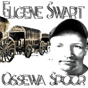 ดาวน์โหลดและฟังเพลง Ossewa Spoor พร้อมเนื้อเพลงจาก Eugene Nicolas Swart