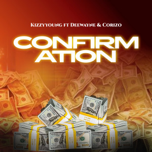 Dengarkan lagu Confirmation (Explicit) nyanyian Kizzy young dengan lirik