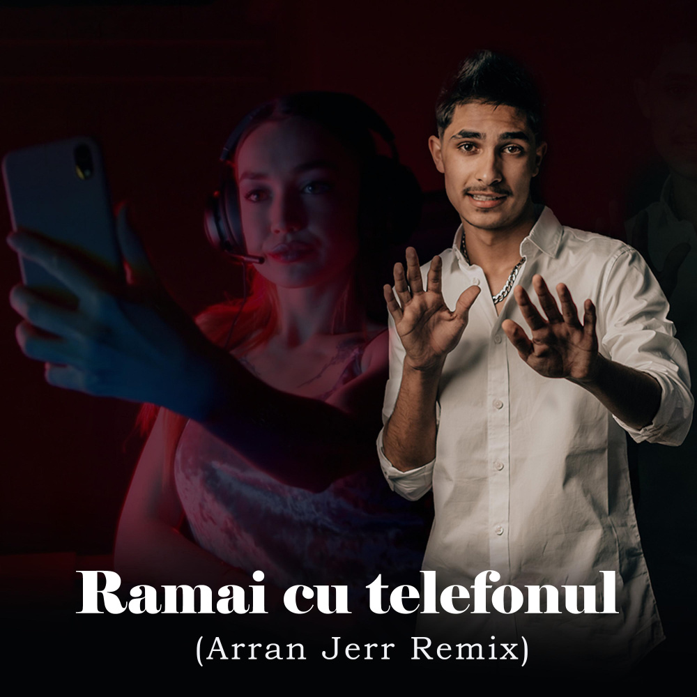 Ramai cu telefonul (Arran Jerr Remix)