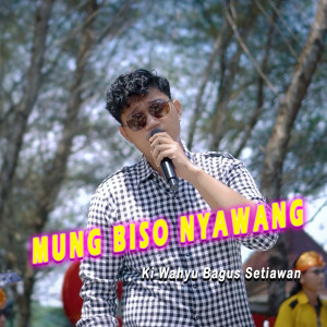 Dengarkan Mung Biso Nyawang lagu dari Ki Wahyu Bagus Setiawan dengan lirik