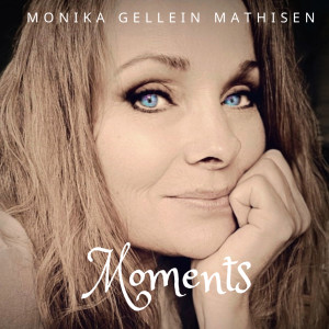 ดาวน์โหลดและฟังเพลง Moments พร้อมเนื้อเพลงจาก Monika Gellein Mathisen
