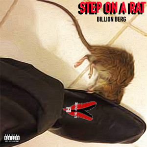 Ice Billion Berg的專輯Step On A Rat (Explicit)