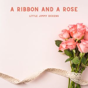 อัลบัม A Ribbon And A Rose ศิลปิน Little Jimmy Dickens