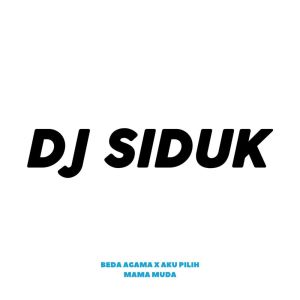 DJ SIDUK的專輯Beda Agama X Aku Pilih Mama Muda (feat. Dj Suro REMIX)