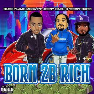 Blue Flame Mega的專輯Born 2 Be Rich (feat. Jonny Cash & Trent Dupri) [Radio Edit]