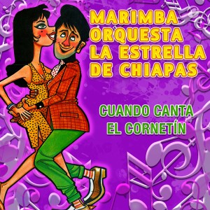 收聽Marimba Orquesta La Estrella de Chiapas的Cuando Canta el Cornetín歌詞歌曲