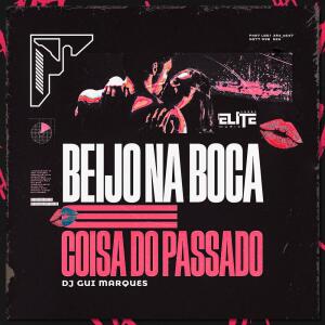 Dj Gui Marques的专辑Beijo na Boca é Coisa do Passado (Explicit)