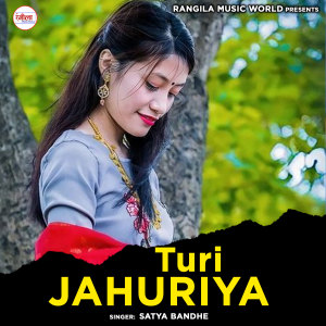 收聽Satya Bandhe的Turi Jahuriya歌詞歌曲