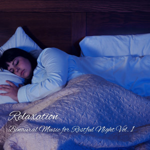 Relaxation: Binaural Music for Restful Night Vol. 1