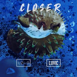 Listen to CLOSER song with lyrics from Luvic