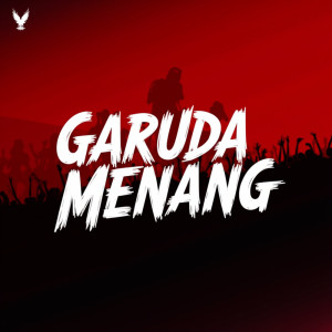 ดาวน์โหลดและฟังเพลง Garuda Menang พร้อมเนื้อเพลงจาก ULTRAS GARUDA