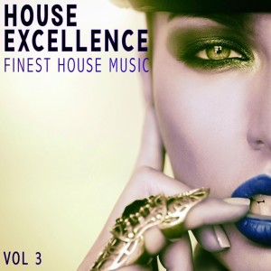 อัลบัม House Excellence, Vol. 3 - Finest House Music ศิลปิน Various Artists